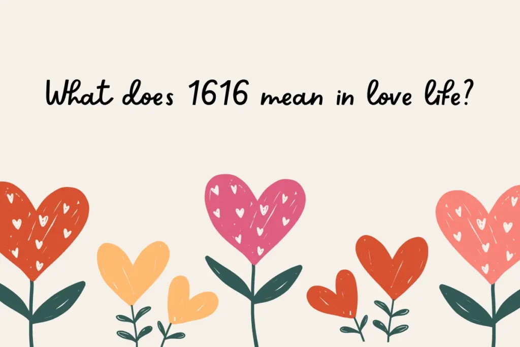 What does 1616 mean in love life