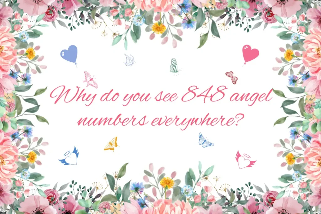 Why do you see 848 angel numbers everywhere?